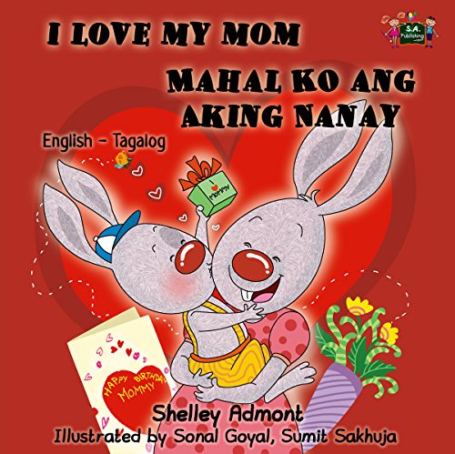 Tagalog childrens books: I Love My Mom  Mahal Ko ang Aking Nanay (english tagalog books, tagalog bilingual, filipino children's books, bilingual kids) (English Tagalog Bilingual Collection)