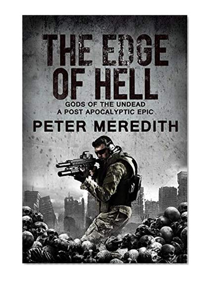 The Edge of Hell: Gods of the Undead A Post-Apocalyptic Epic