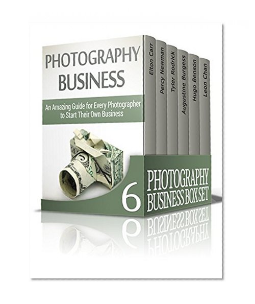Photography Business Box Set: Amazing Guide on How to Master Photography and Start Your Own Business (Photography business, business photography books, starting photography business)