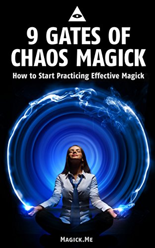 9 Gates of Chaos Magick: How to Start Practicing Effective Magick