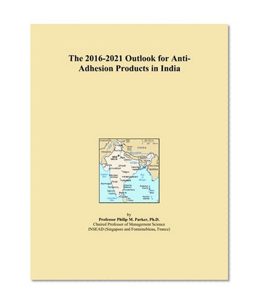 The 2016-2021 Outlook for Anti-Adhesion Products in India