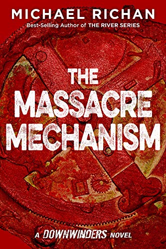 The Massacre Mechanism (The Downwinders Book 5)