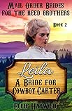MAIL ORDER BRIDE: Leila: A Bride for Cowboy Carter (Mail Order Brides for the Reed Brothers Book 2)