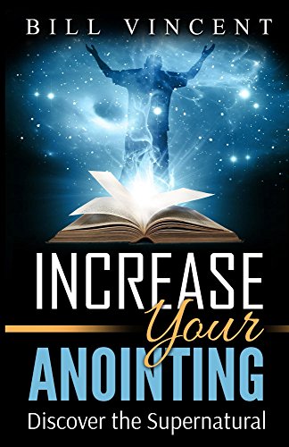 Book Cover Increase Your Anointing: Discover the Supernatural