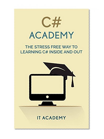 C#: Academy - Learning The Basics Of C Programming - C# for Beginners Crash Course (C Crash Course, C for Beginners, C++ Crash Course)