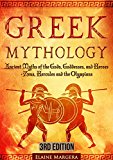 Greek Mythology: Ancient Myths of the Gods, Goddesses, and Heroes - Zeus, Hercules and the Olympians (Containing Images) - 2nd Edition