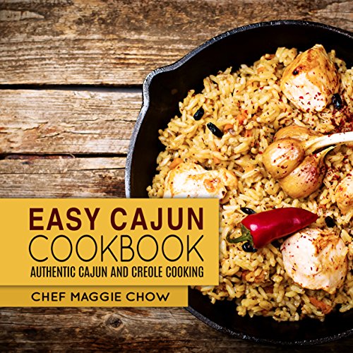 Easy Cajun Cookbook: Authentic Cajun and Creole Cooking (Cajun Recipes, Cajun Cookbook, Creole Recipes, Creole Cookbook, Southern Recipes, Southern Cookbook Book 1)