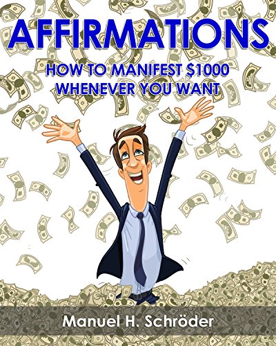 Affirmations: How to Manifest $1000 Whenever You Want (Subconscious, abundance, manifesting, positive energy, Negative Thoughts, eft tapping)