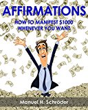 Affirmations: How to Manifest $1000 Whenever You Want (Subconscious, abundance, manifesting, positive energy, Negative Thoughts, eft tapping)