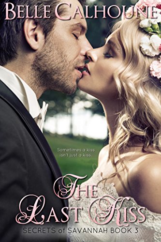 The Last Kiss (Secrets of Savannah Book 3)