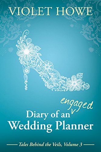 Diary of an Engaged Wedding Planner (Tales Behind the Veils Book 3)