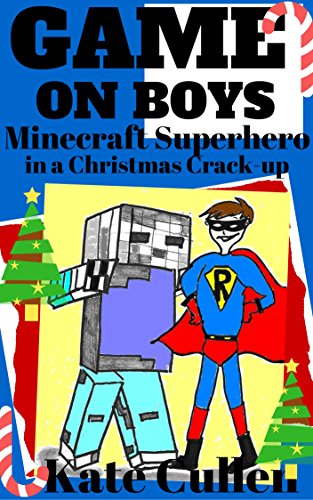 Minecraft books for kids. 7-12,  GAME ON BOYS 4: Minecraft Superhero in a Christmas Crackup (Game on Boys Series)