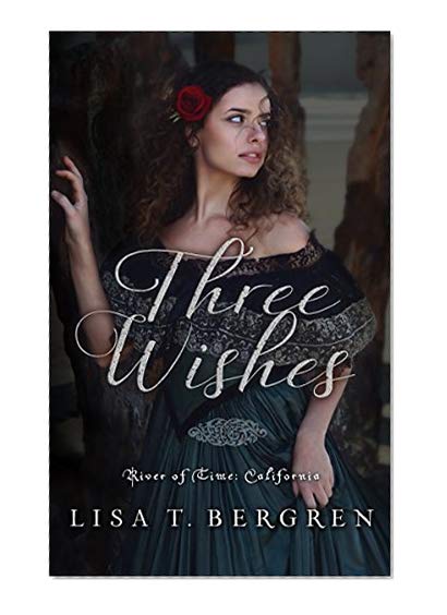 Three Wishes (River of Time California Book 1)