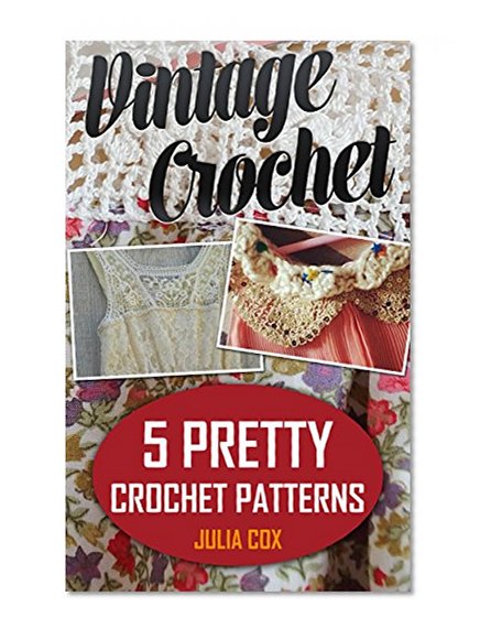 Vintage Crochet: 5 Pretty Crochet Patterns