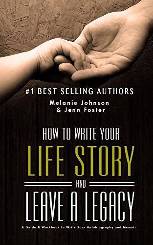 How to Write Your Life Story and Leave a Legacy: A Story Starter Guide & Workbook to Write your Autobiography and Memoir (Elite Story Starter 2)