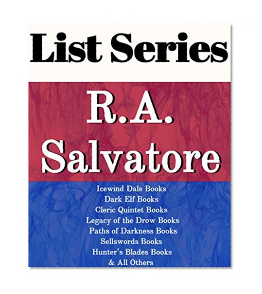 R.A. SALVATORE: SERIES READING ORDER: SERIES LIST: ICEWIND DALE BOOKS, DARK ELF BOOKS, CLERIC QUINTET BOOKS, LEGACY OF THE DROW BOOKS, PATHS OF DARKNESS BOOKS, THE SELLSWORDS BY R.A. SALVATORE