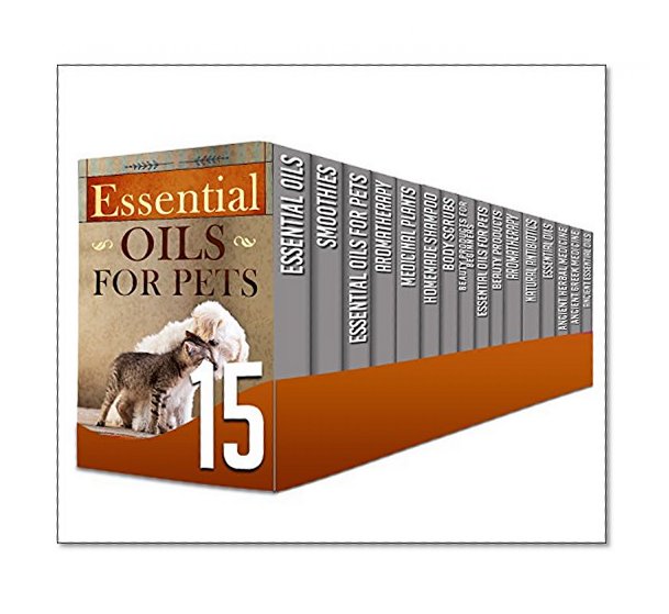 Medicinal Plants: 15 in 1 Box Set - Learn The Amazing Hidden Benefits Of Medicinal Plants, Natural Antibiotics And More About Foraging In This Set of 15 ... oils for pets, aromatherapy, body scrubs)