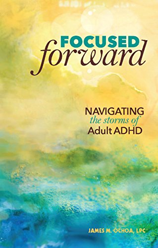 Focused Forward: Navigating the Storms of Adult ADHD