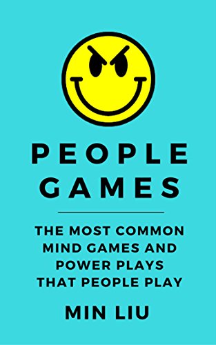 People Games: The Ten Most Common Mind Games and Power Plays That People Play