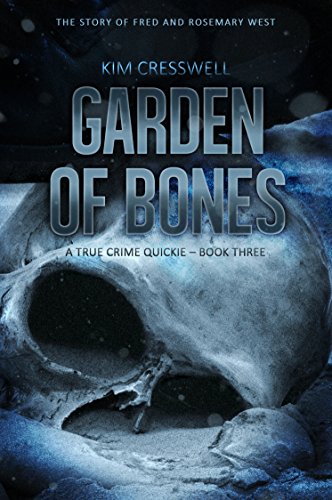 Book Cover Garden of Bones - The Story of Fred and Rosemary West (A True Crime Quickie Book 3)
