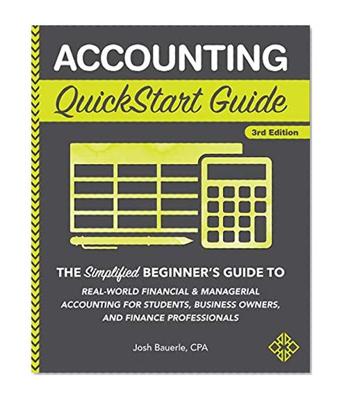 Accounting: For Small Businesses QuickStart Guide - Understanding Accounting For Your Sole Proprietorship, Startup, & LLC (Small Business, Entrepreneurship, Starting a Business)