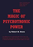 Magic of Psychotronic Power: Unlock the Secret Door to Power, Love, Health, Fame and Fortune