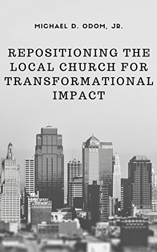 Repositioning The Local Church For Transformational Impact