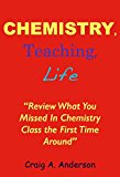 Chemistry, Teaching, Life:Review What You Missed In Chemistry Class The First Time Around