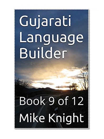 Gujarati Language Builder: Book 9 of 12 (Essential Words Series 30)