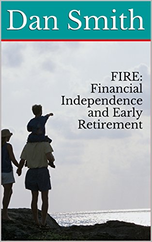 FIRE: Financial Independence and Early Retirement (A Beginner's Guide to Investing, Early Retirement, Passive Income, Asset Allocattion, Diversification)