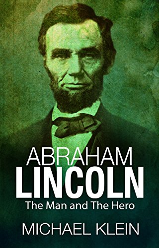 Abraham Lincoln: The Man and The Hero