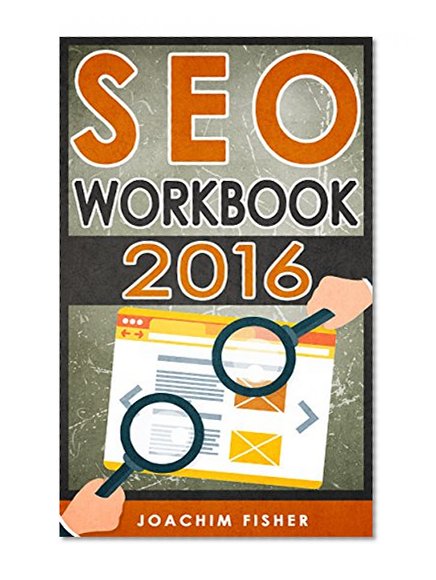 SEO: SEO Workbook 2016 - Search Engine Optimization Workbook (SEO, SEO 2016, SEO Workbook)