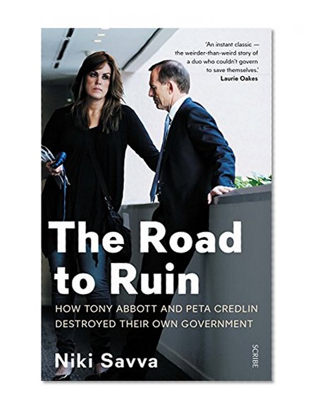 The Road to Ruin: how Tony Abbott and Peta Credlin destroyed their own government