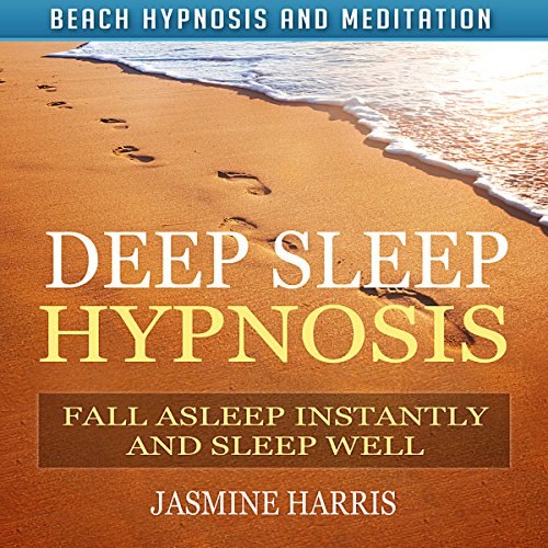 Deep Sleep Hypnosis: Fall Asleep Instantly and Sleep Well with Beach Hypnosis and Meditation