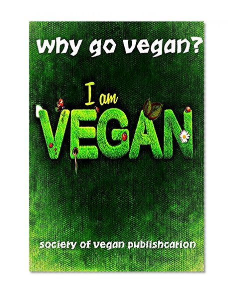 why you should be a vegetarian: why go vegan?