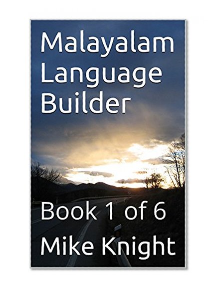 Malayalam Language Builder: Book 1 of 6 (Essential Words Series 55)