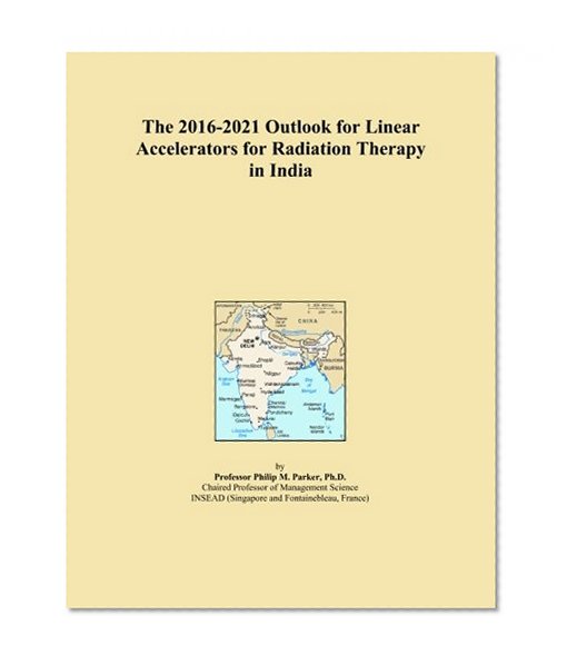 The 2016-2021 Outlook for Linear Accelerators for Radiation Therapy in India