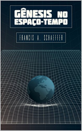 Gênesis no Espaço-Tempo (Portuguese Edition)