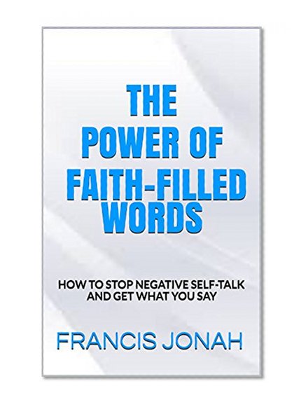 BOOKS:THE POWER OF FAITH-FILLED WORDS:Spiritual:Religious:Inspirational:Prayer:Free:Bible:Verses:Top:100:NY:New:York:Times:On:Best:Sellers:List:In:Non:Fiction:2015:Free:Sale:Month:Releases: B
