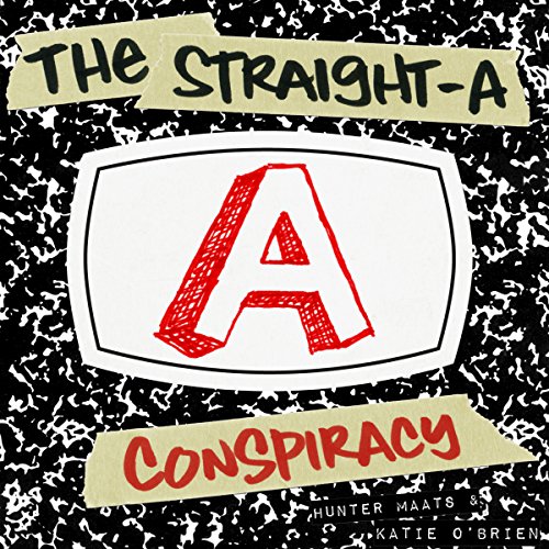 The Straight-A Conspiracy: Your Secret Guide to Ending the Stress of School and Totally Ruling the World