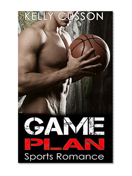 SPORTS ROMANCE: Game Plan (Contemporary Pregnancy Billionaire Basketball Sport Romance) (Women's Fiction New Adult Second Chance Medical Romance Short Stories)