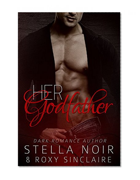 Her Godfather: A Dark Romance (With FREE Bonus Book: Trapped In His World)