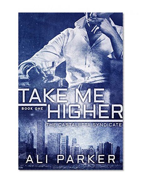 Take Me Higher: (A Chicago Mafia Syndicate) (Castaletta Book 1)
