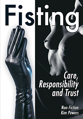 Fisting: Care, Responsibility and Trust (Non Fiction)