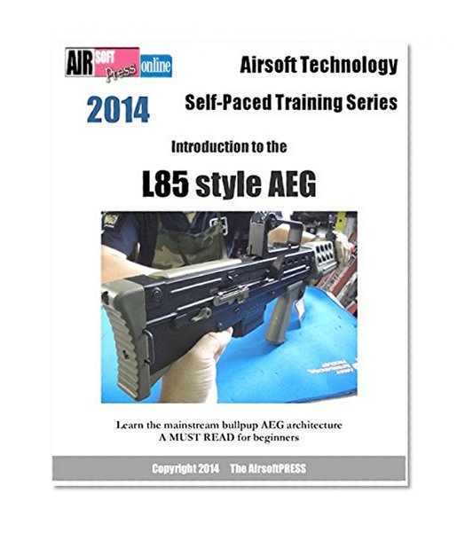Airsoft Technology Self-Paced Training Series Introduction to the L85 style AEG