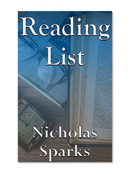Nicholas Sparks: Reading List - The Notebook, Message in a Bottle, A Walk to Remember, At First Sight, True Believer, The Lucky One, The Last Song, Safe Haven, The Best of Me, The Longest Ride etc.