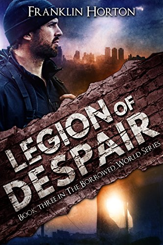 Legion of Despair: Book Three in The Borrowed World Series