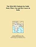 The 2016-2021 Outlook for Solid-State, Fiber, Gas and Dye Lasers in India