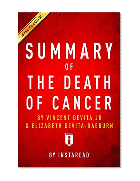 Summary of The Death of Cancer: by Vincent DeVita and Elizabeth DeVita-Raeburn | Includes Analysis