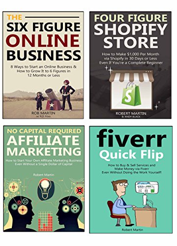 SIX FIGURE BLUEPRINTS: How to Start and Grow a Six Figure Business In Your First Year Online (4 in 1 bundle)